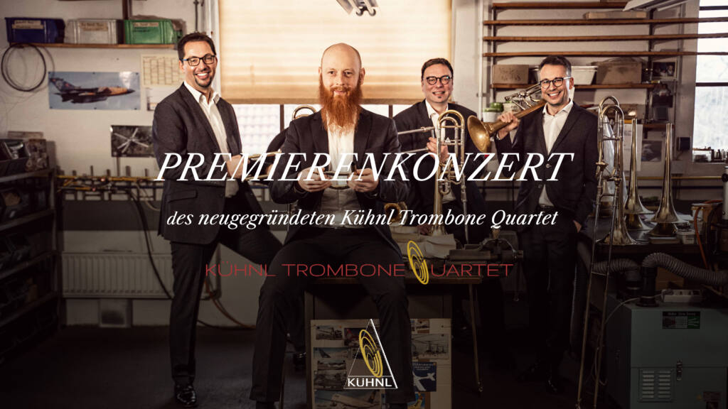 Premierenkonzert des neu gegründeten Kühnl Trombone Quartet